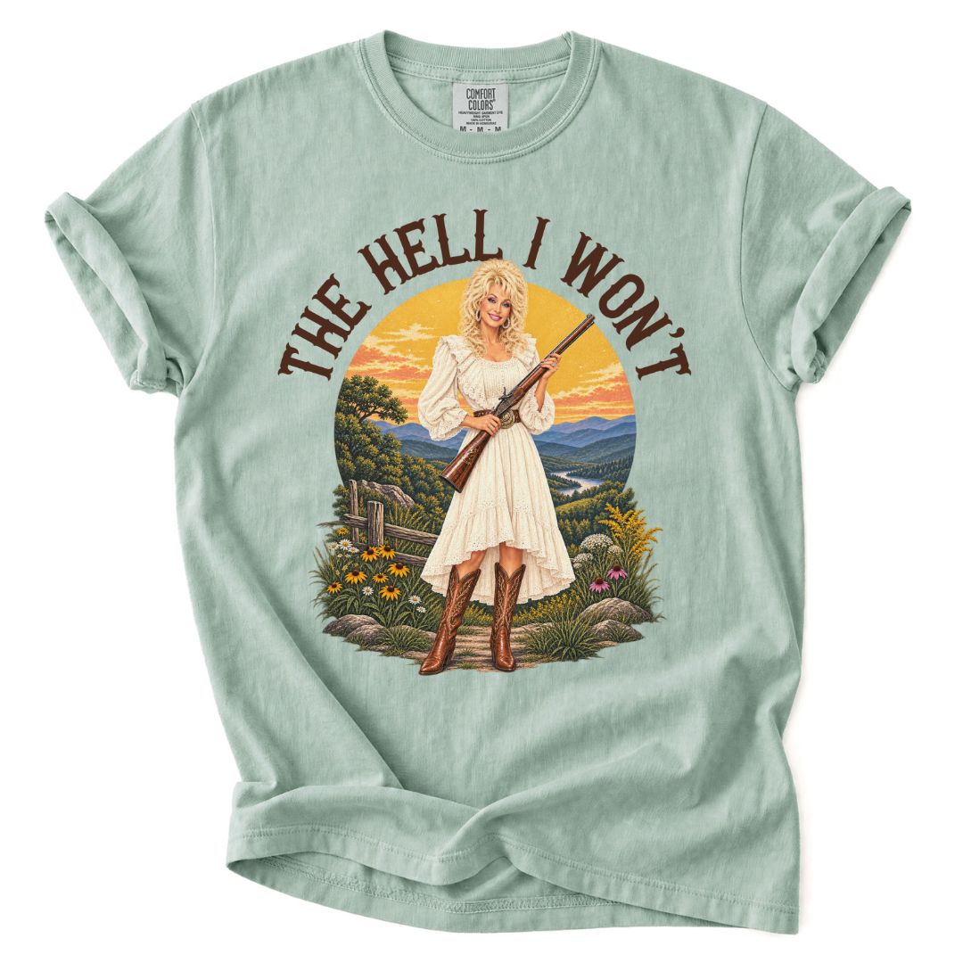 The Hell I Won't Dolly Tee