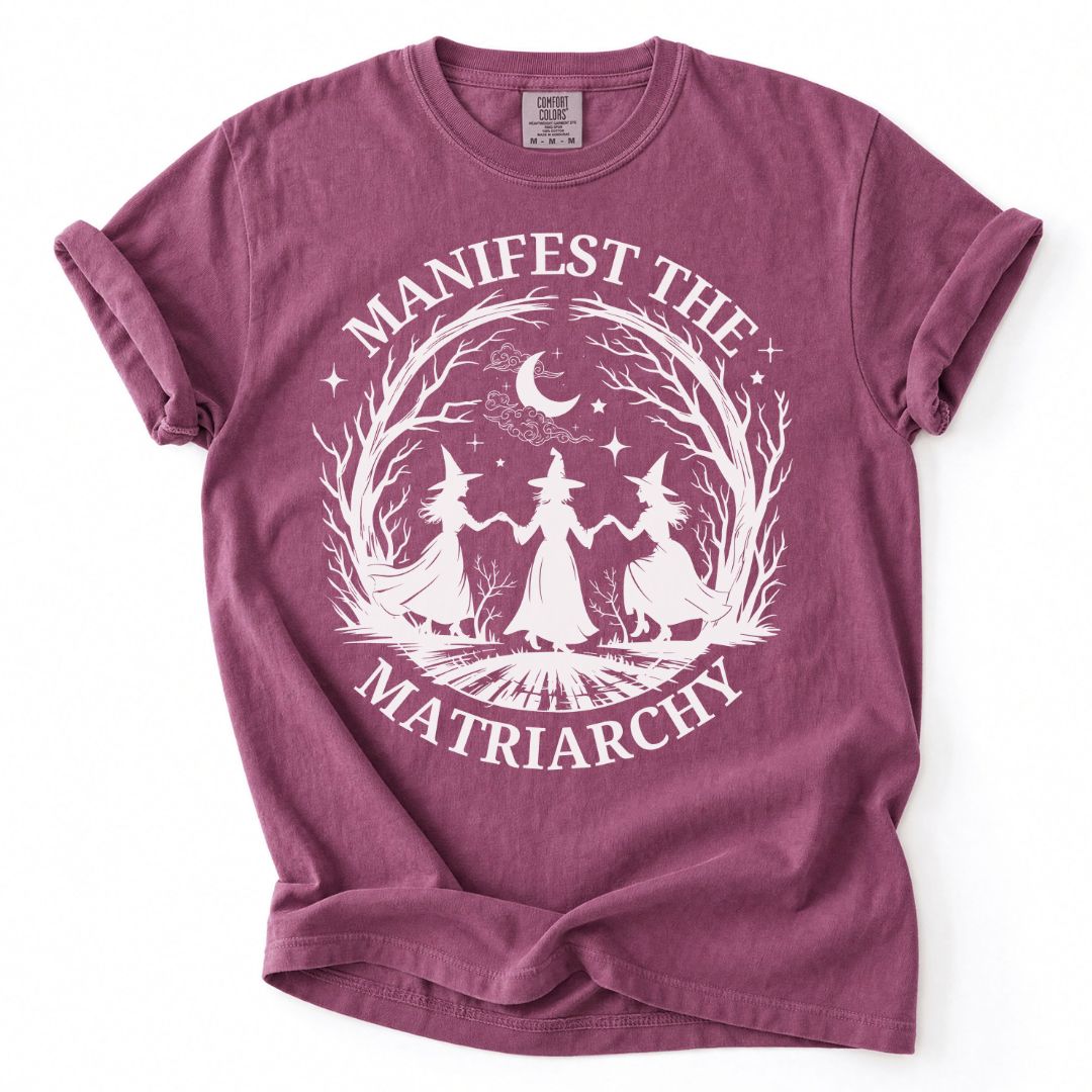 Manifest The Matriarchy Tee