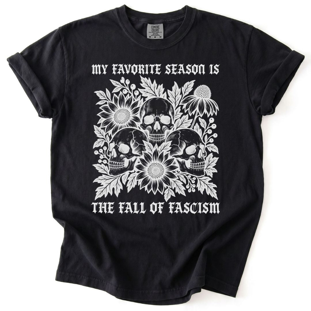 My Favorite Season Is The Fall Of Fascism Skull Tee