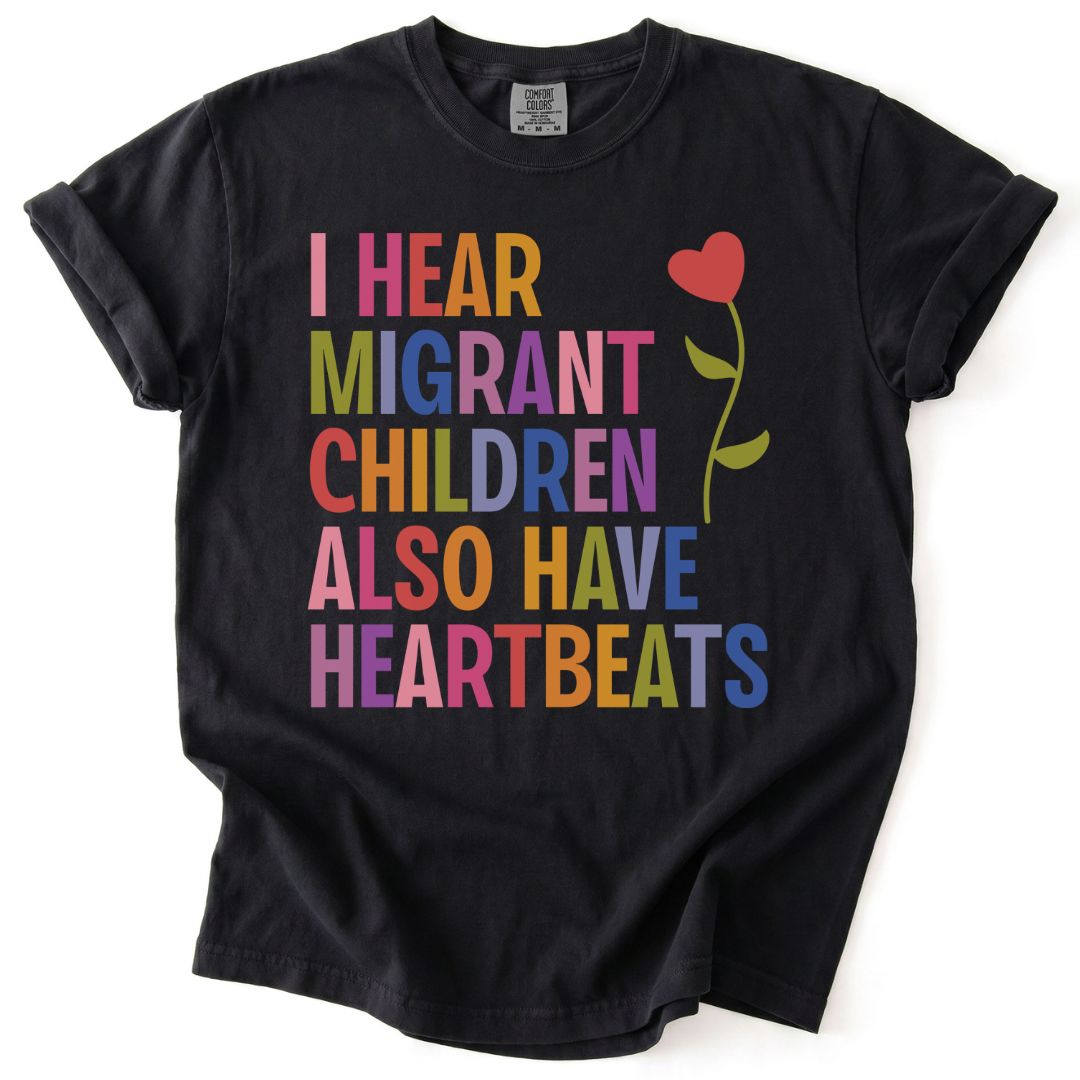 I Hear Migrant Children Also Have Heartbeats Tee