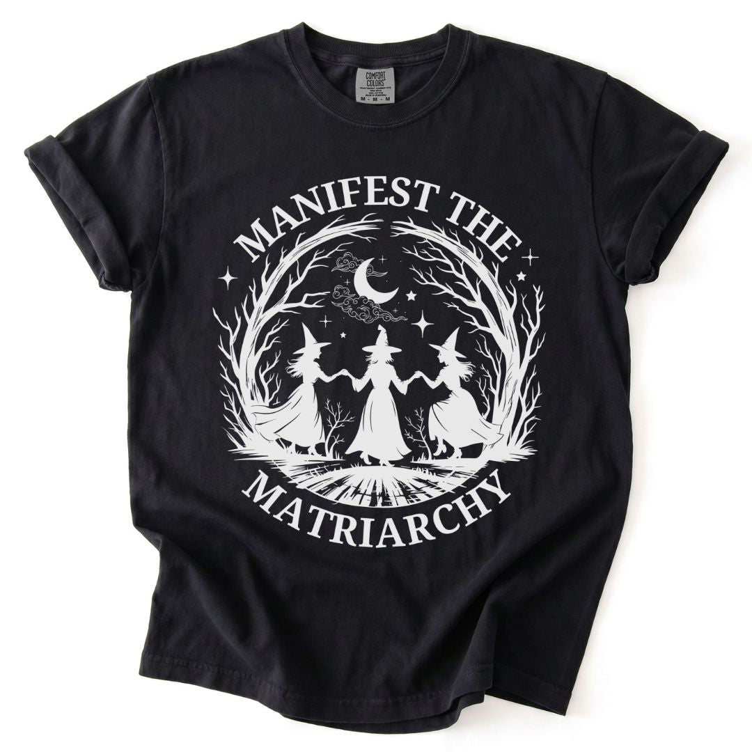 Manifest The Matriarchy Tee