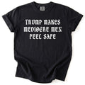 Trump Makes Mediocre Men Feel Safe Tee
