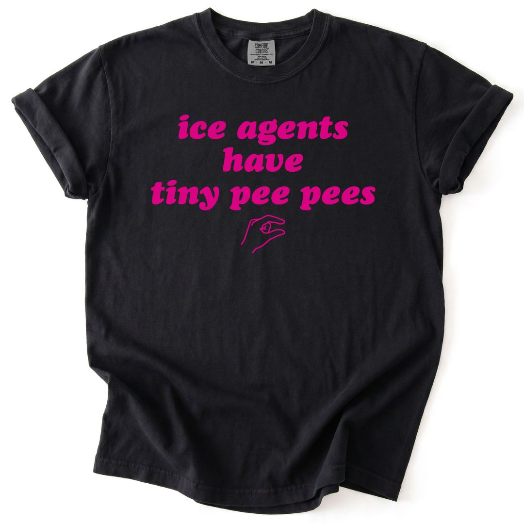 Ice Agents Have Tiny Peepees Tee