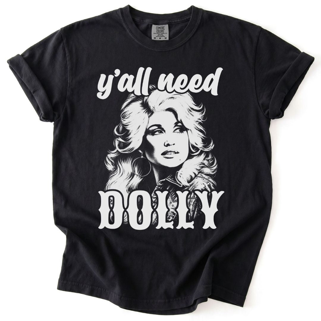 Y'all Need Dolly Tee