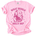 What Would Dolly Do? Tee