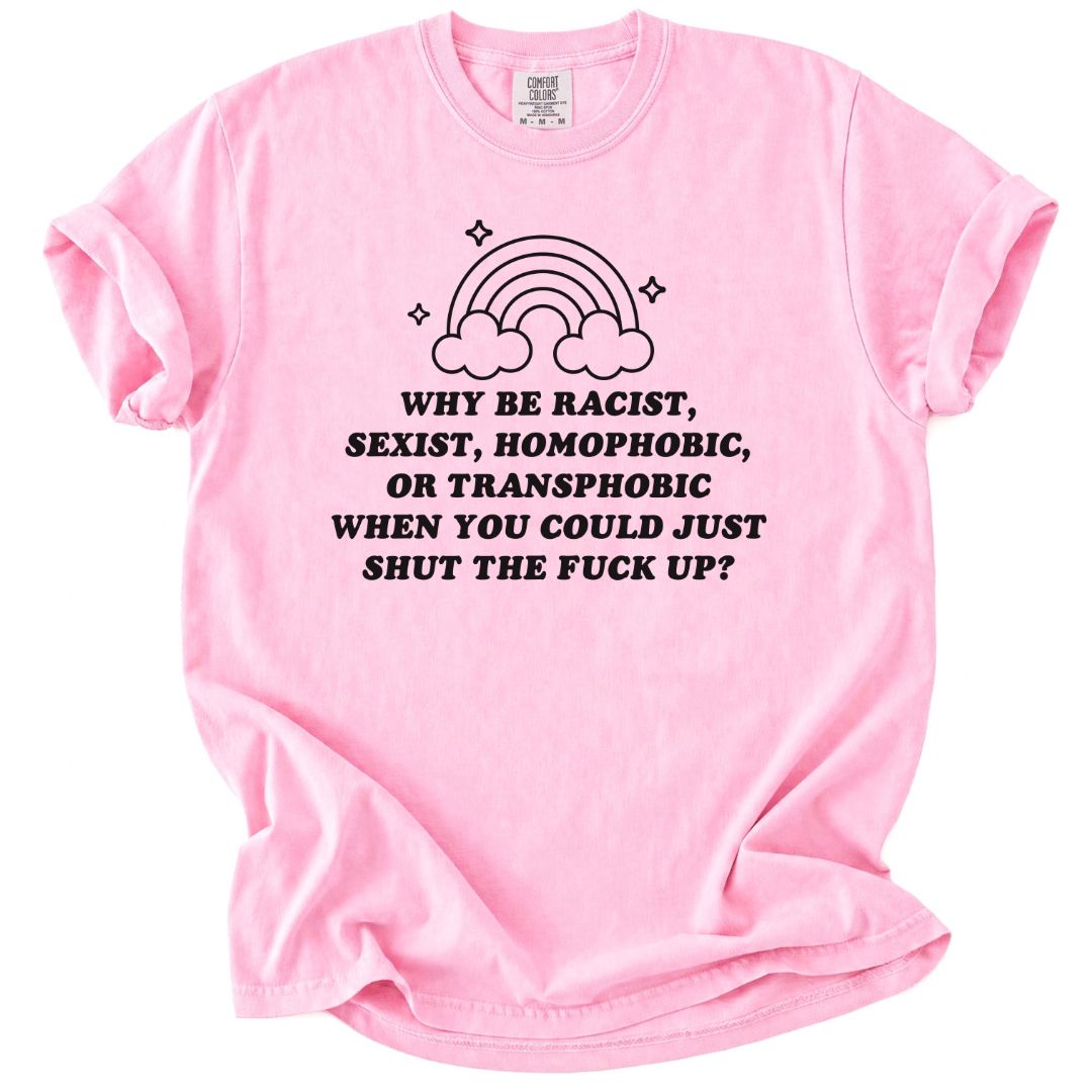 Why Be A Bigot Tee