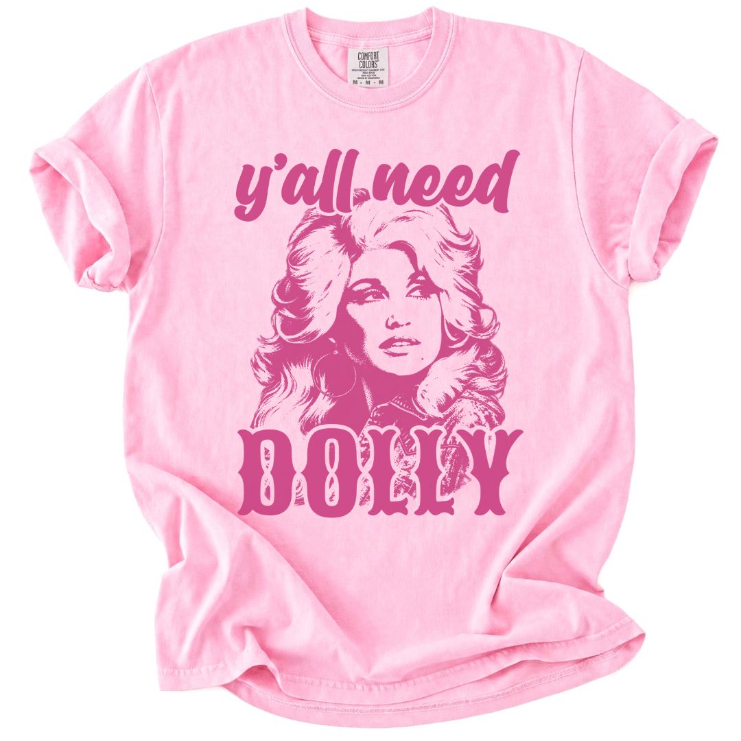Y'all Need Dolly Tee