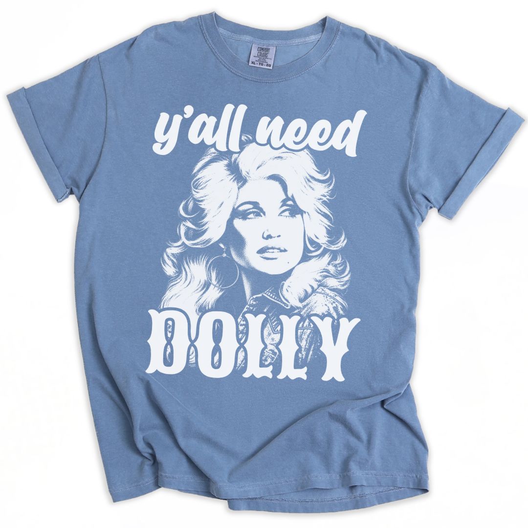 Y'all Need Dolly Tee