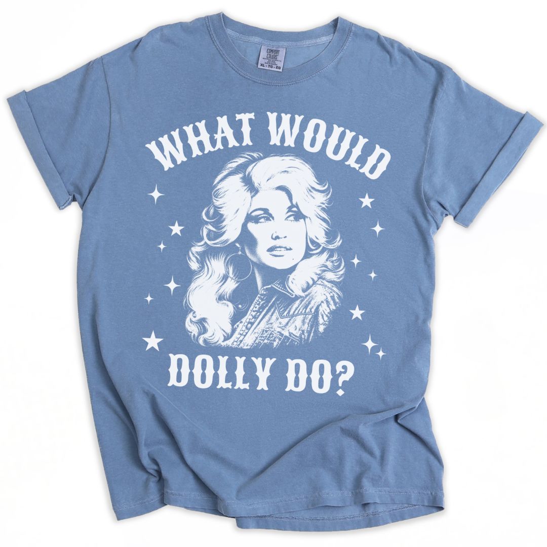 What Would Dolly Do? Tee