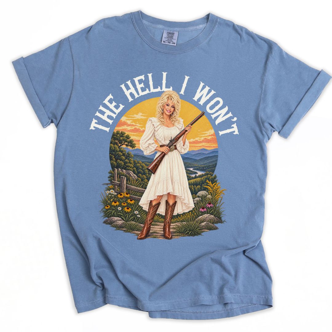 The Hell I Won't Dolly Tee