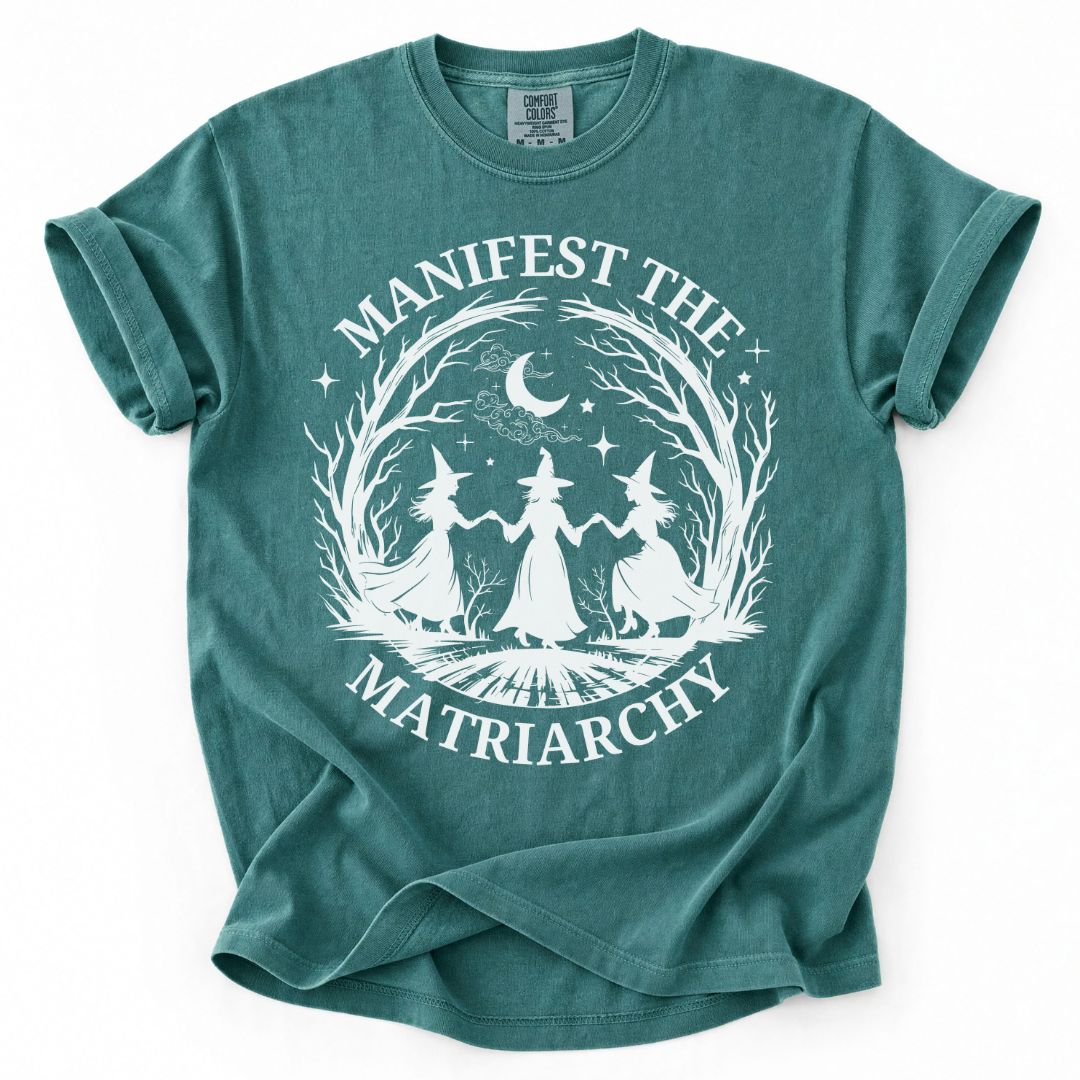 Manifest The Matriarchy Tee