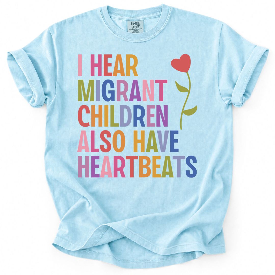 I Hear Migrant Children Also Have Heartbeats Tee