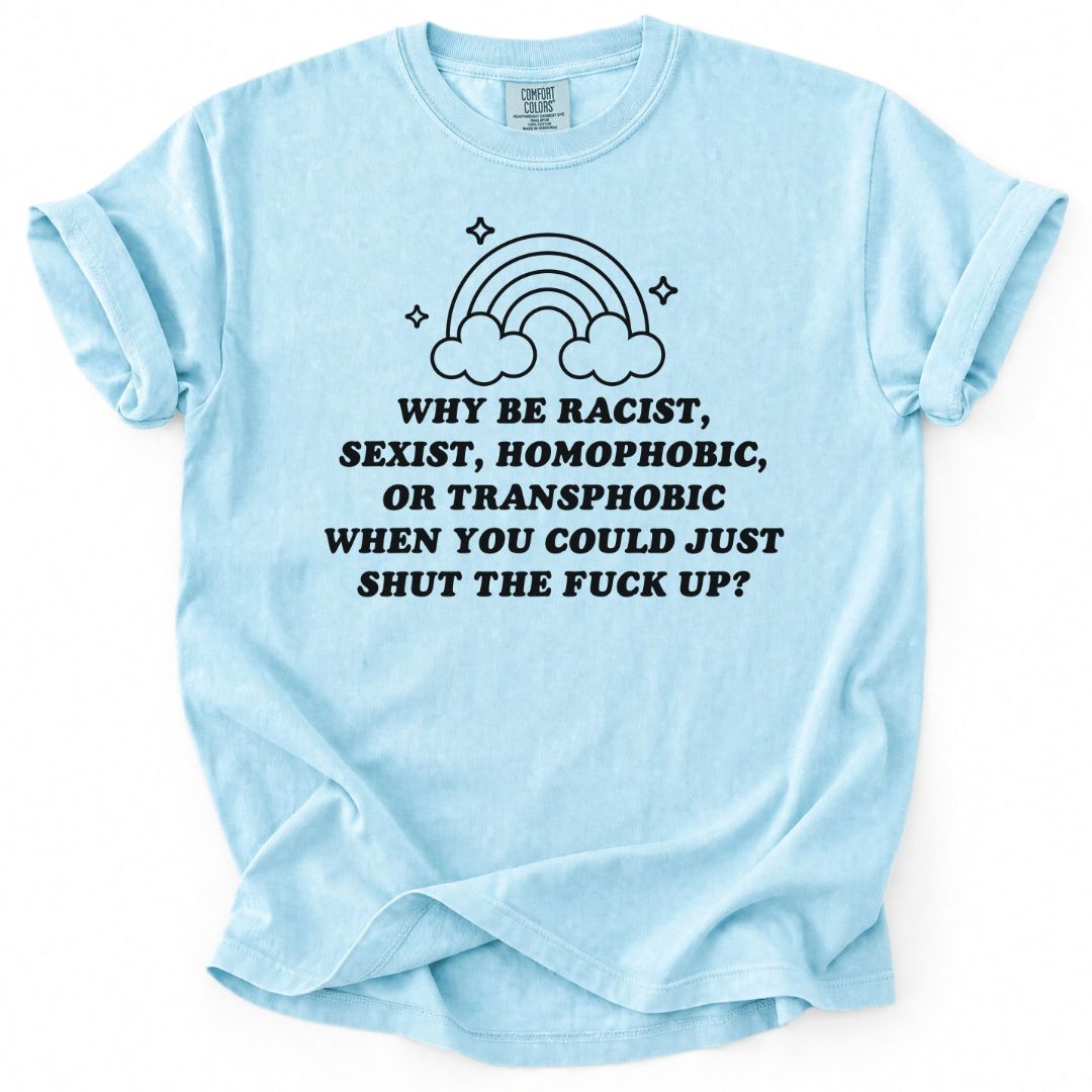 Why Be A Bigot Tee