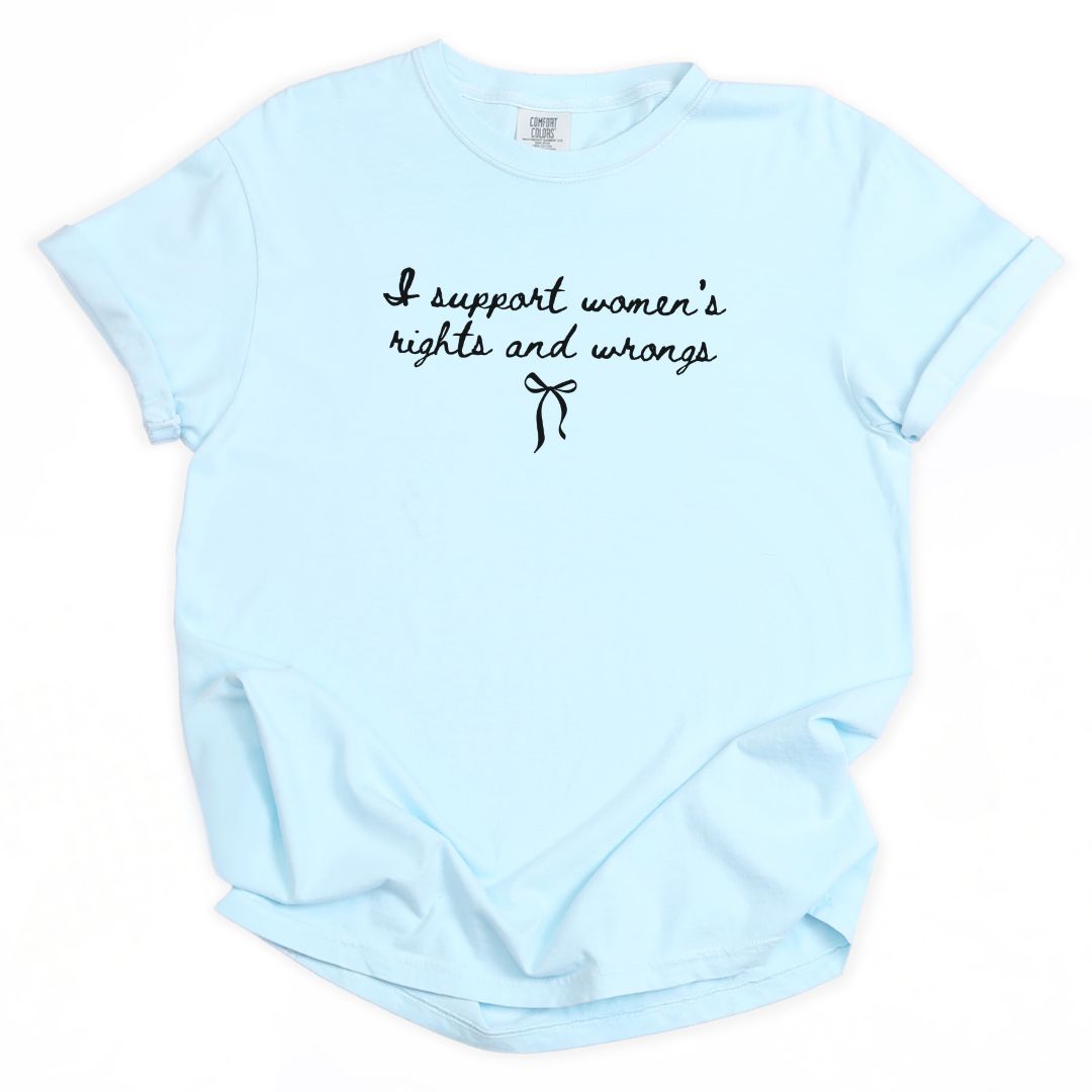 I Support Women's Rights and Wrongs Coquette Tee