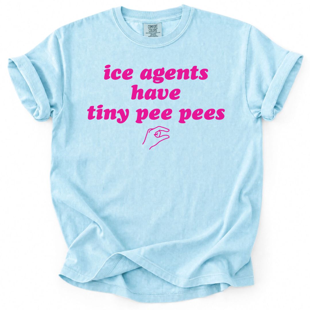 Ice Agents Have Tiny Peepees Tee