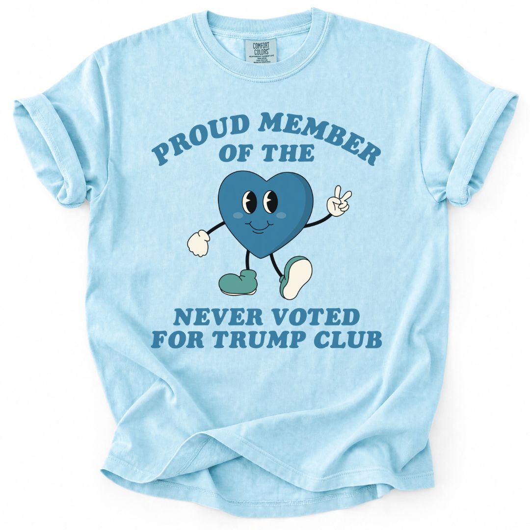 Proud Member of the Never Voted for Trump Club Tee