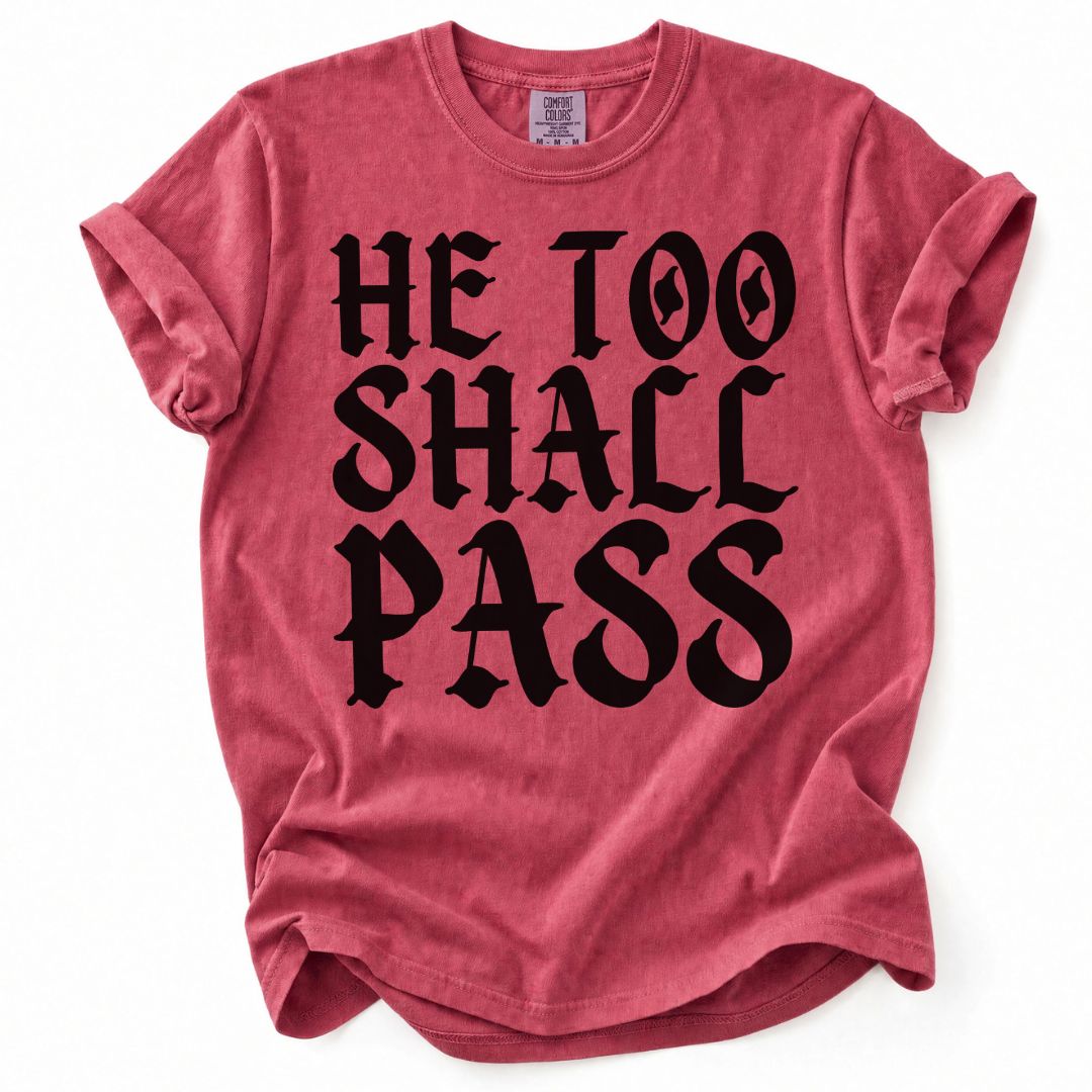 He Too Shall Pass Tee