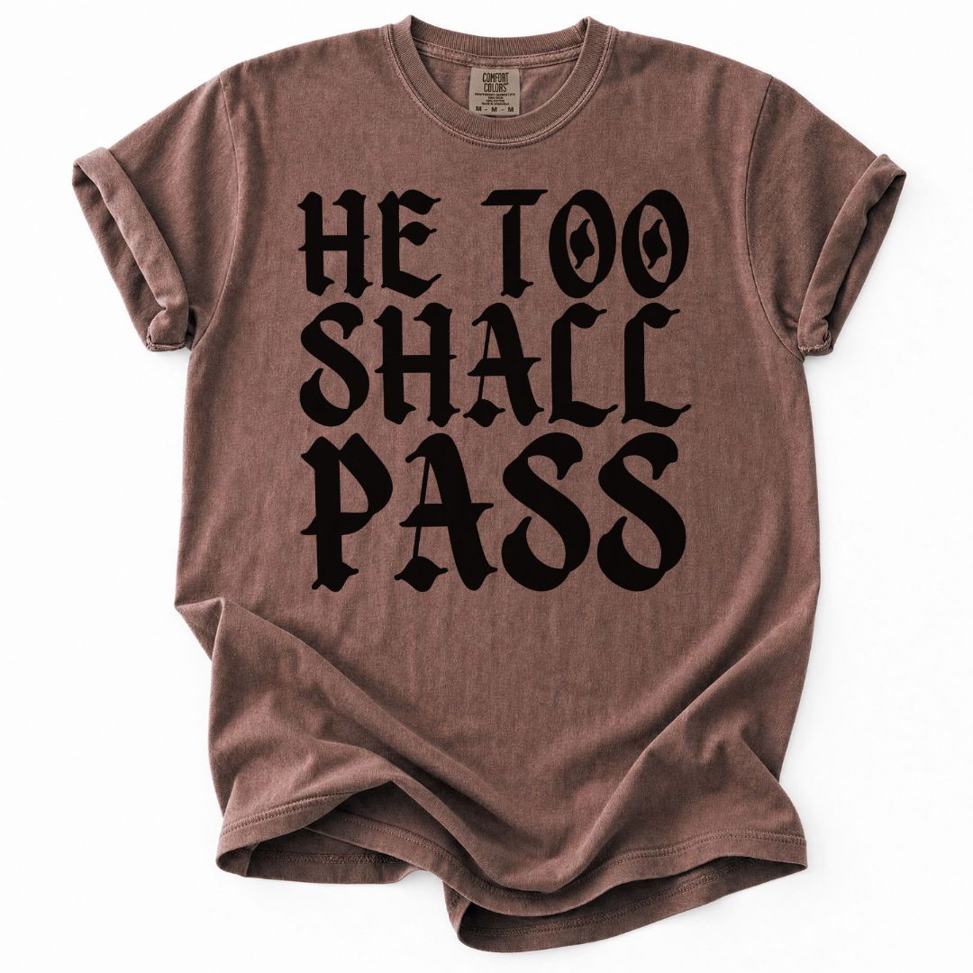 He Too Shall Pass Tee