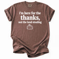 Here For The Thanks Tee