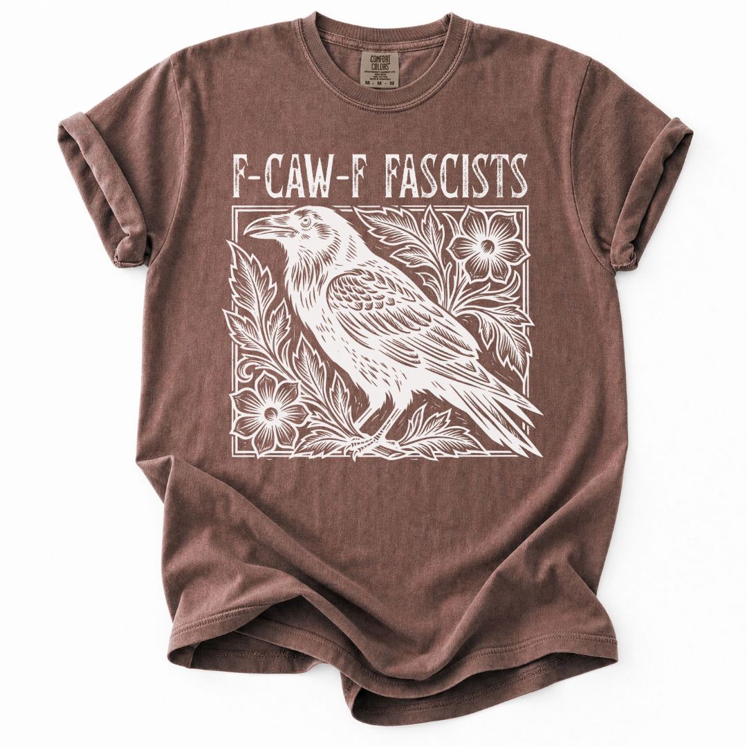 F-CAW-F Fascists Tee