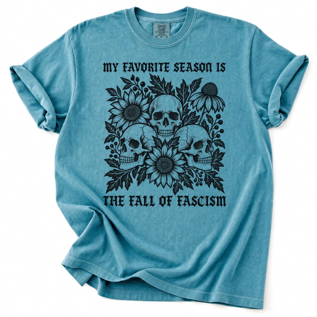 My Favorite Season Is The Fall Of Fascism Skull Tee