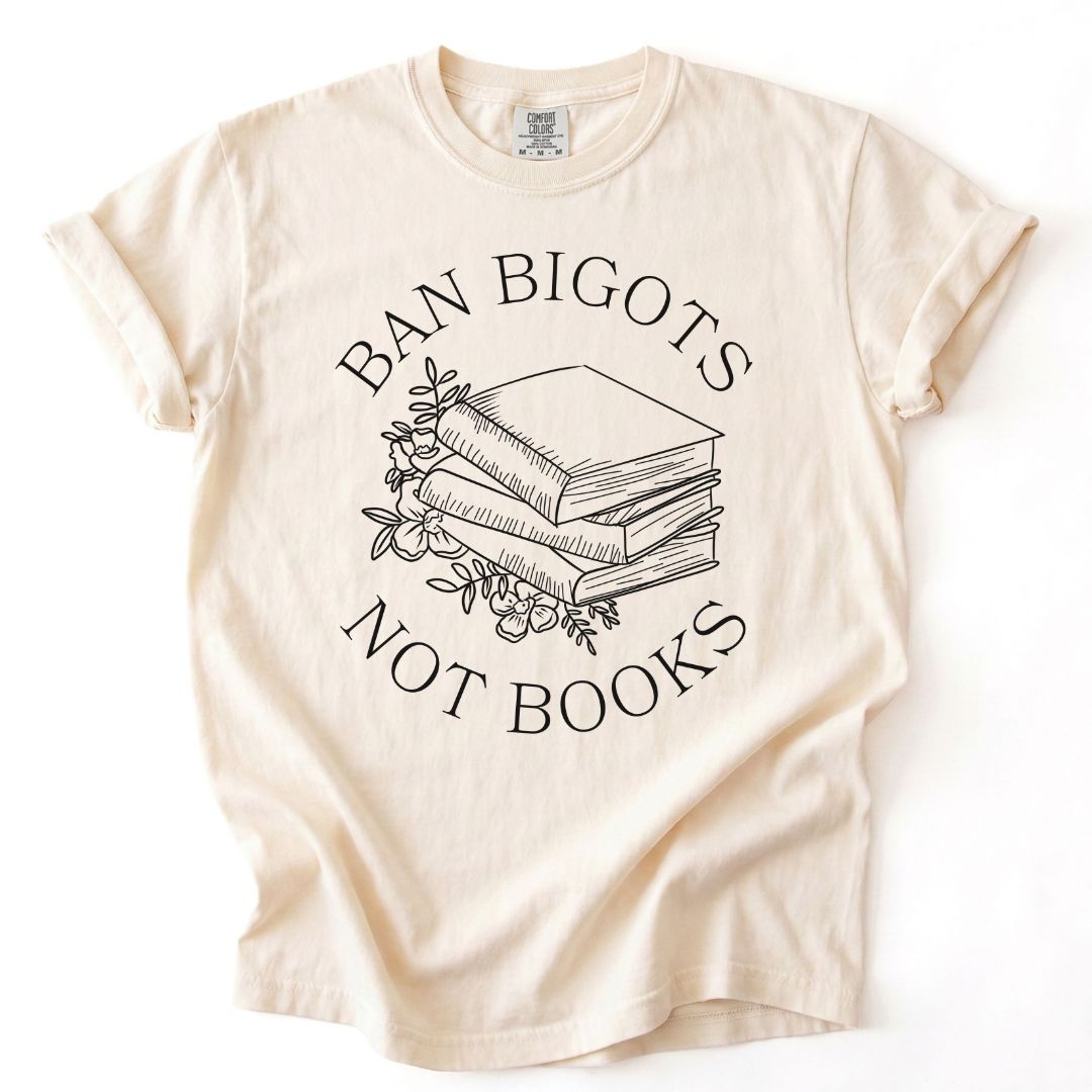 Ban Bigots Not Books Tee