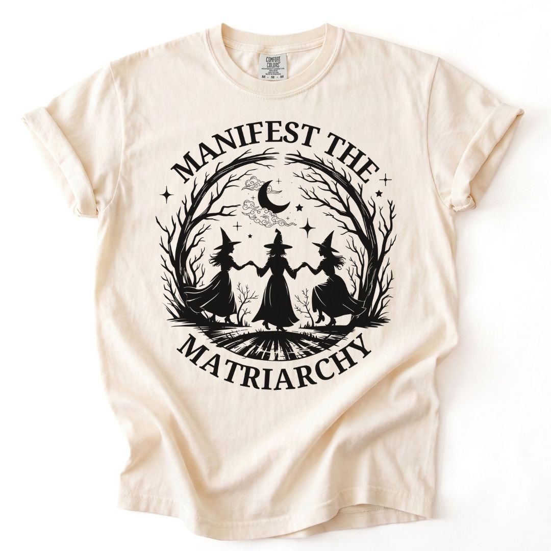 Manifest The Matriarchy Tee