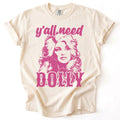 Y'all Need Dolly Tee