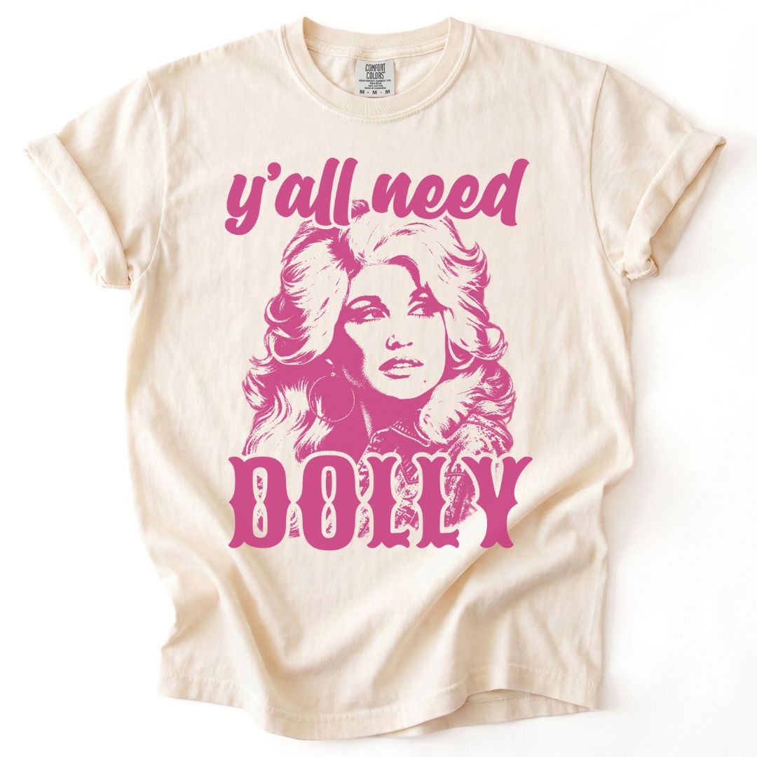 Y'all Need Dolly Tee