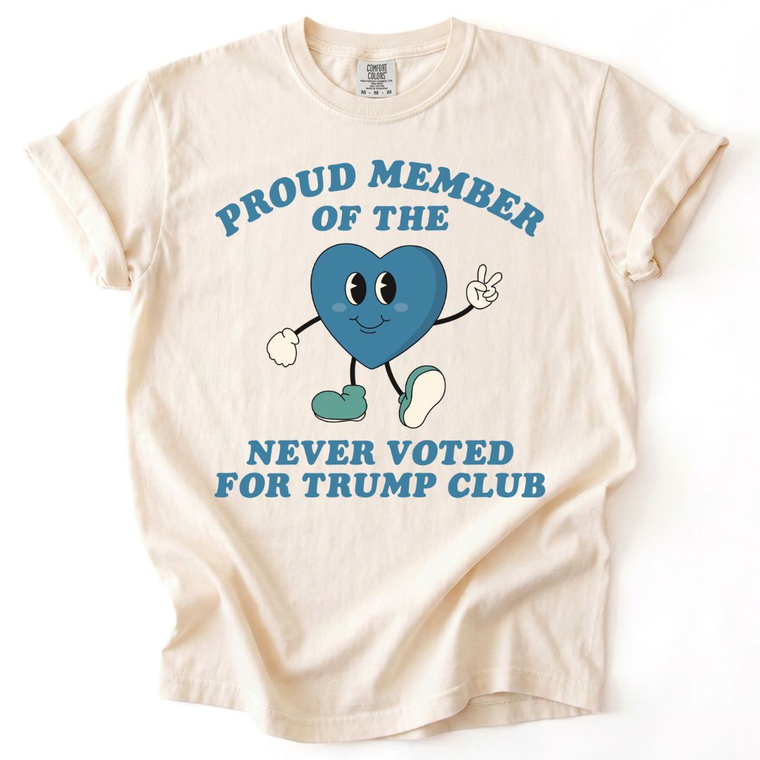 Proud Member of the Never Voted for Trump Club Tee