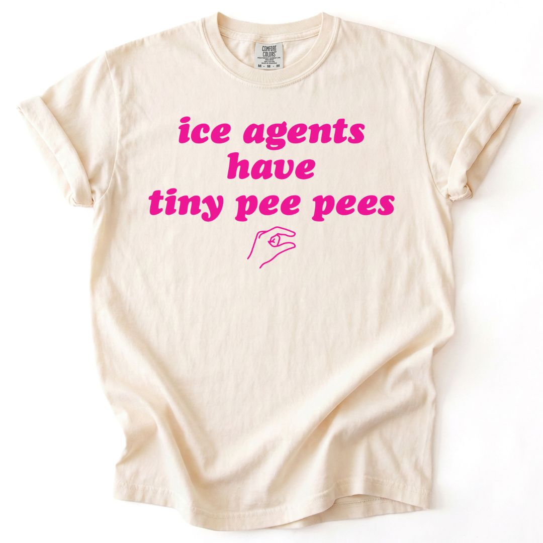 Ice Agents Have Tiny Peepees Tee