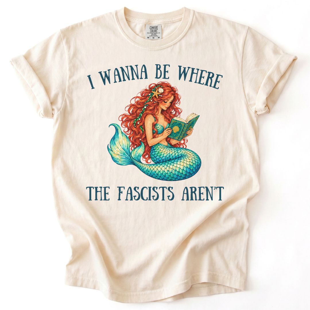 I Wanna Be Where The Fascists Aren't Tee