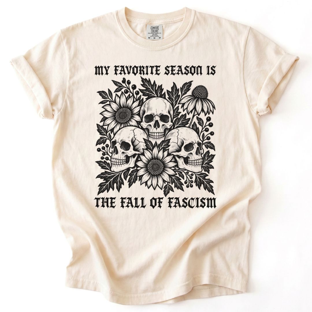My Favorite Season Is The Fall Of Fascism Skull Tee
