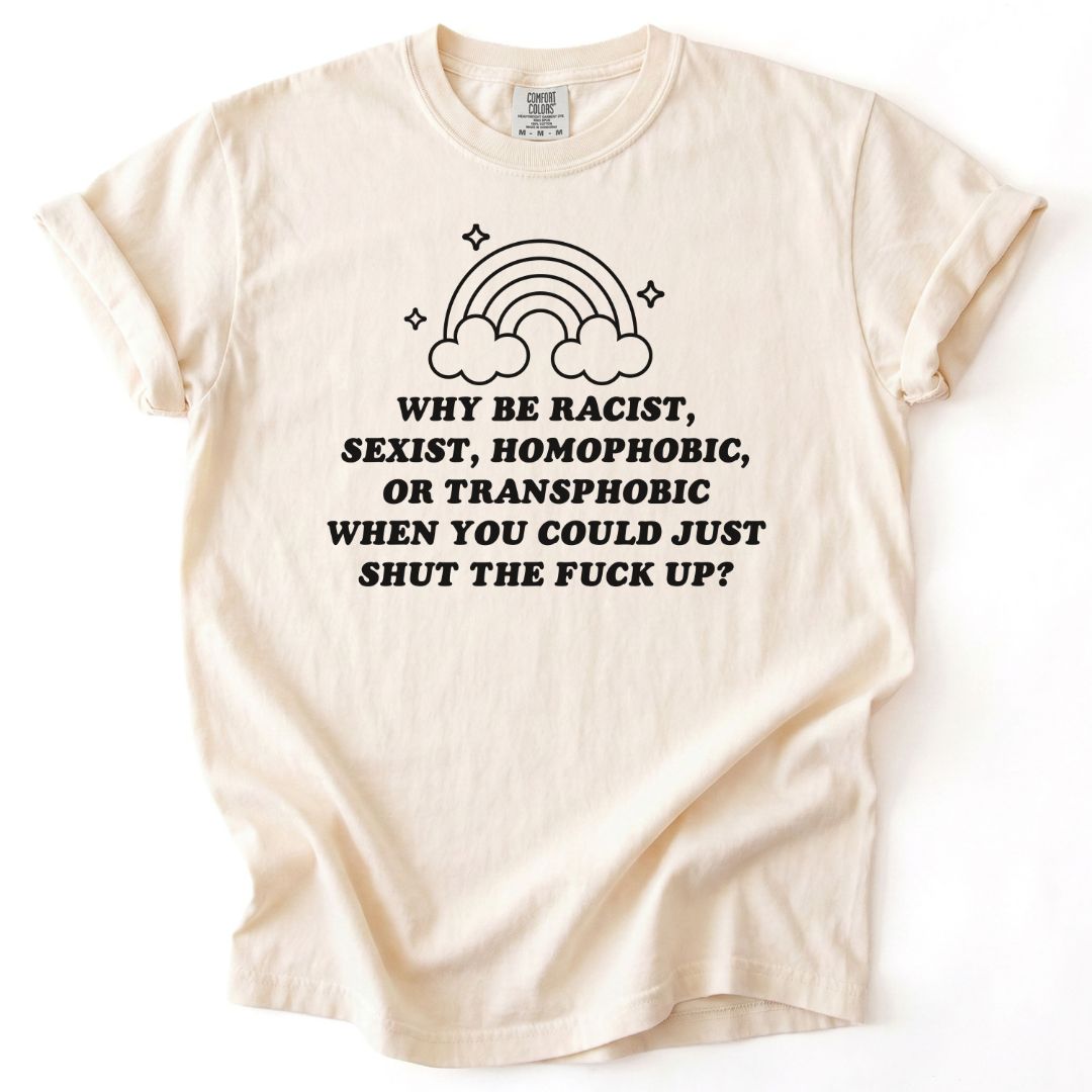 Why Be A Bigot Tee