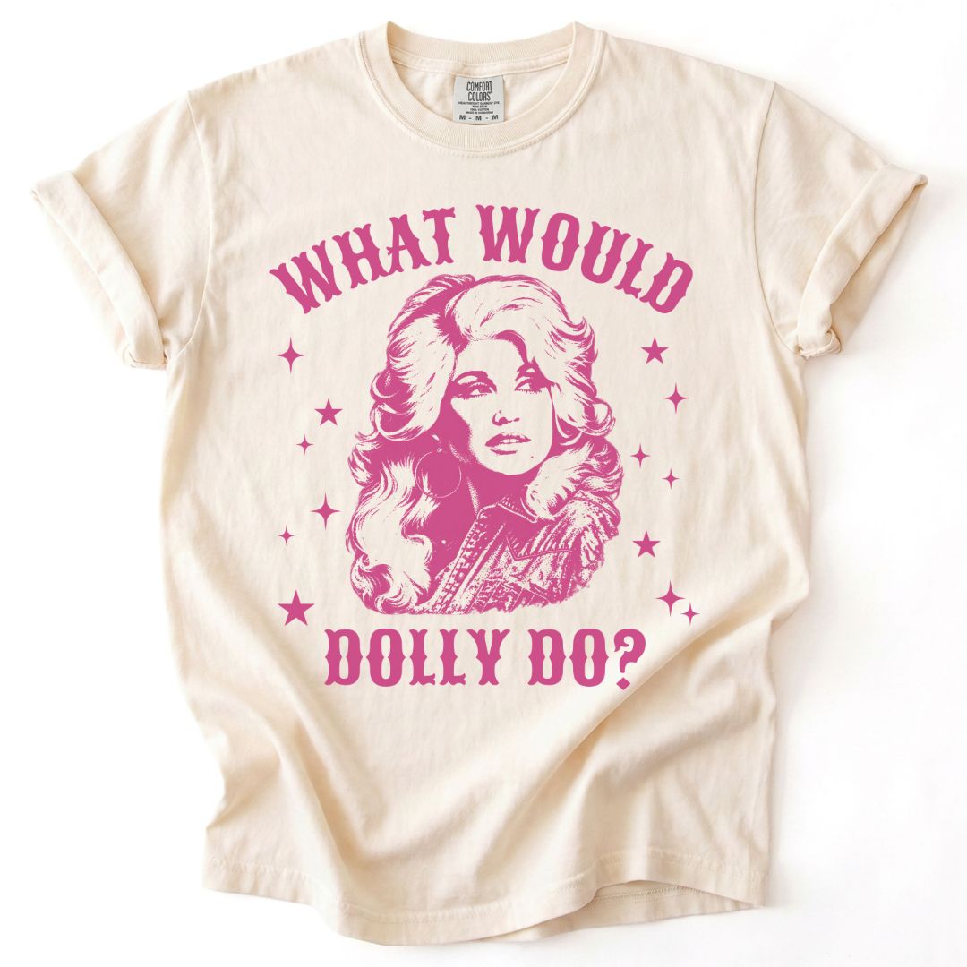 What Would Dolly Do? Tee