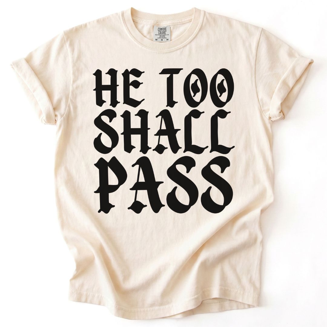 He Too Shall Pass Tee