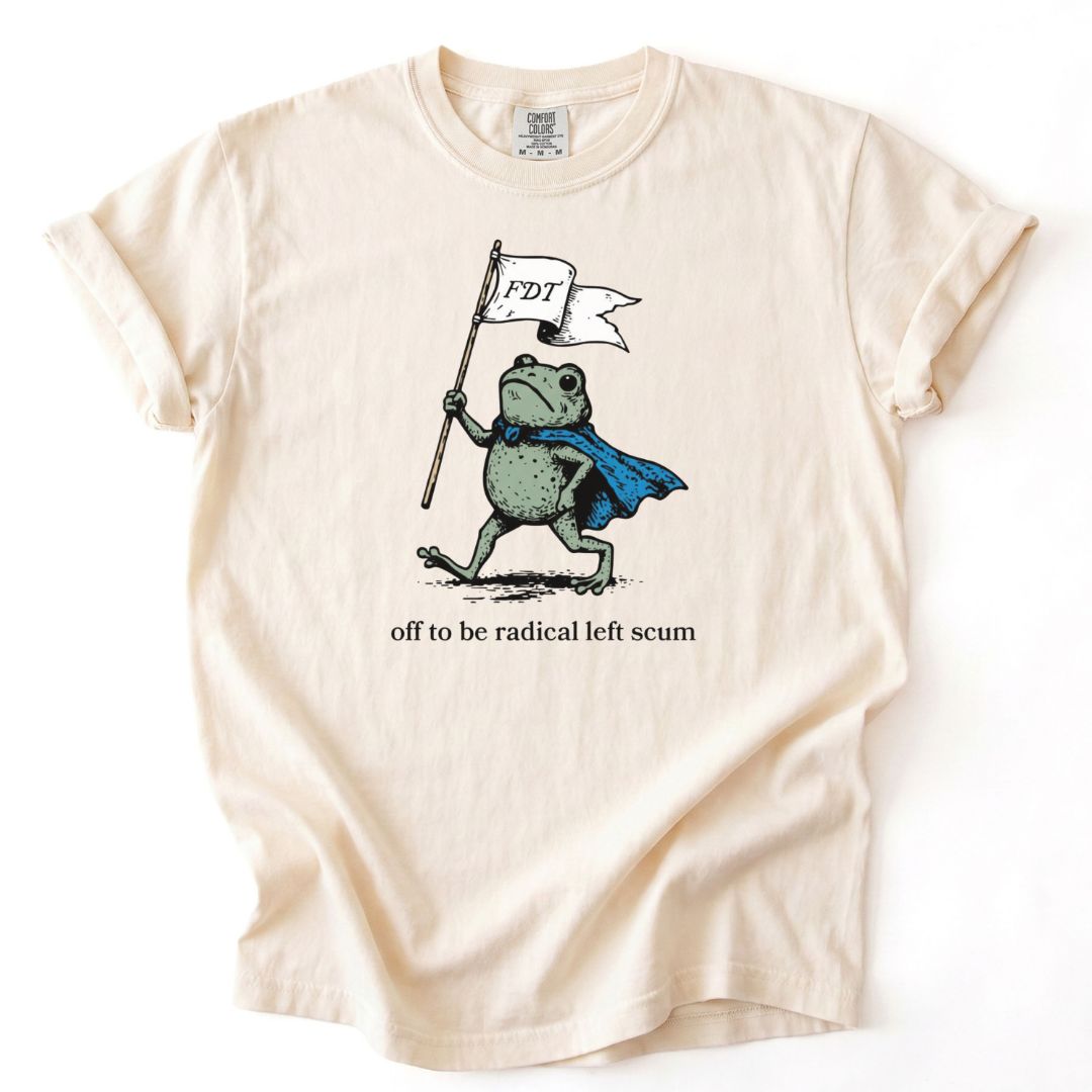 Off To Be Radical Left Scum Tee