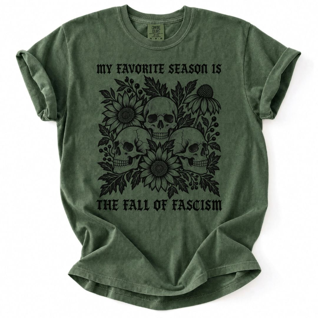 My Favorite Season Is The Fall Of Fascism Skull Tee
