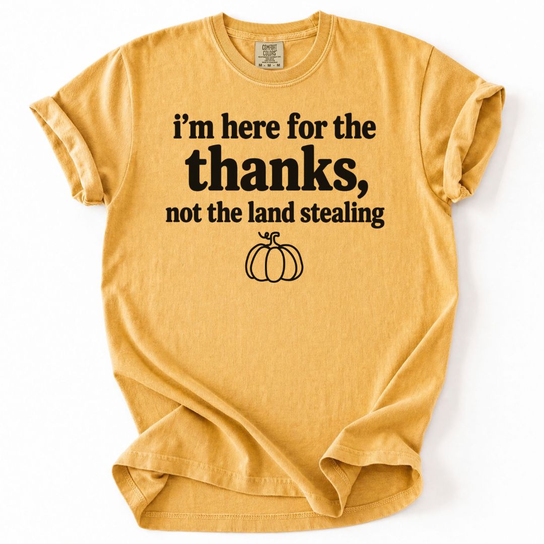 Here For The Thanks Tee
