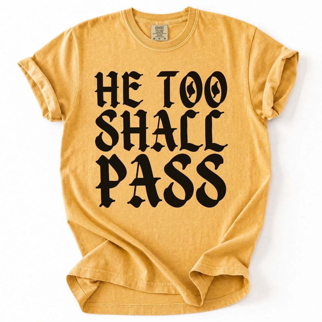 He Too Shall Pass Tee