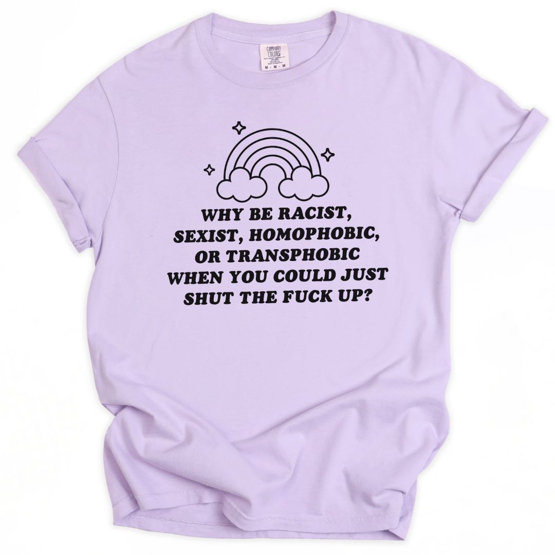 Why Be A Bigot Tee