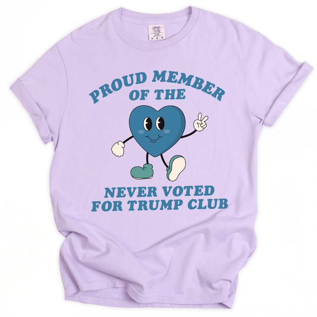 Proud Member of the Never Voted for Trump Club Tee