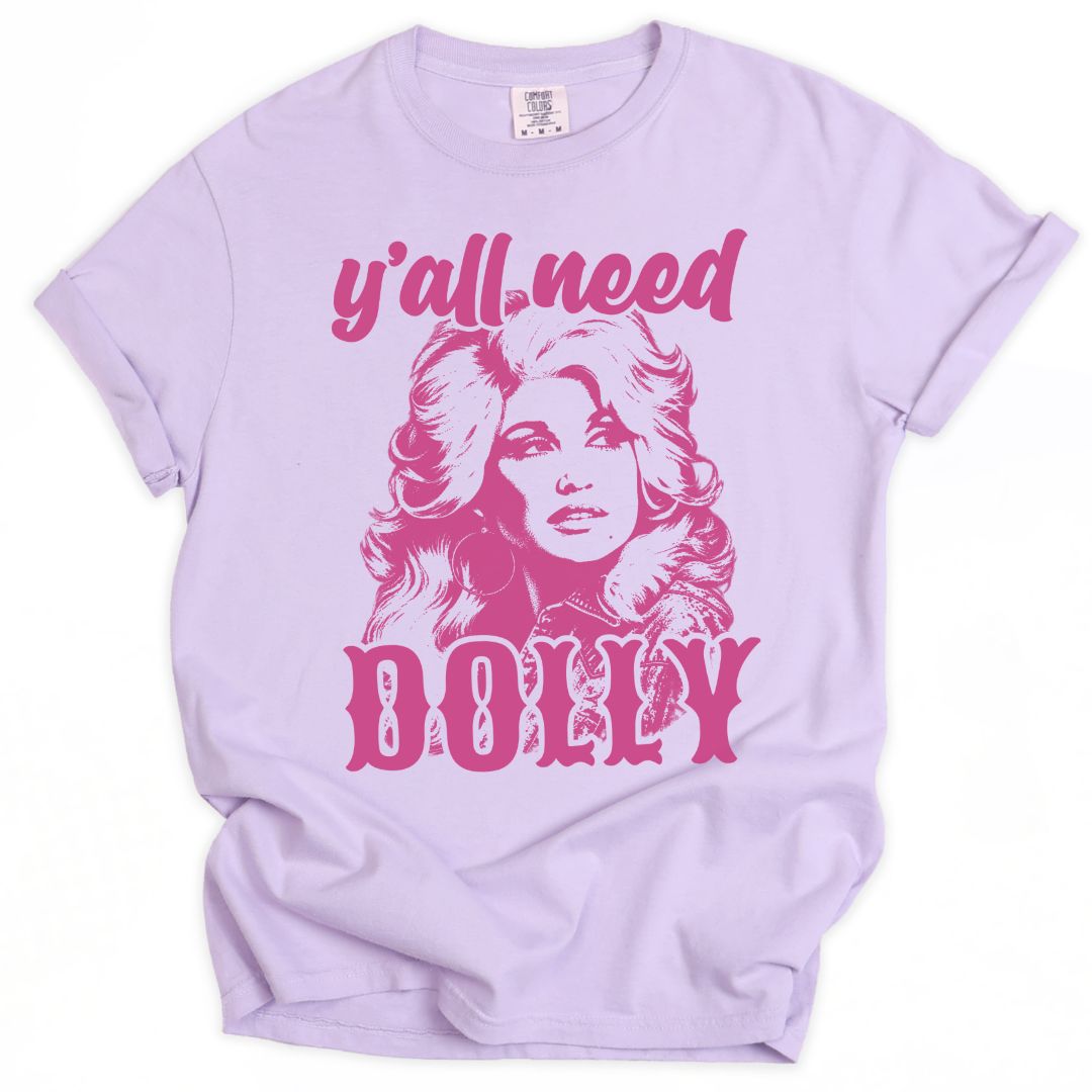 Y'all Need Dolly Tee