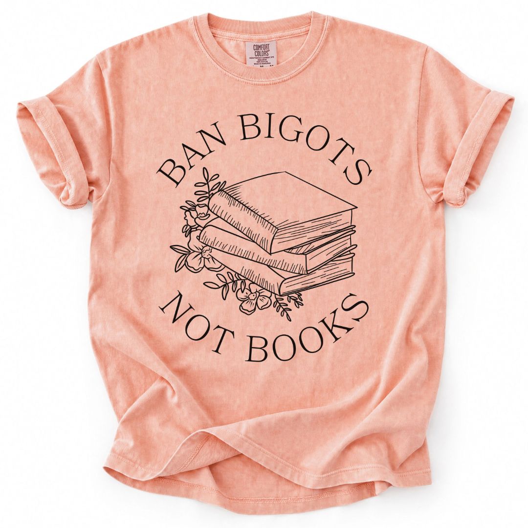 Ban Bigots Not Books Tee
