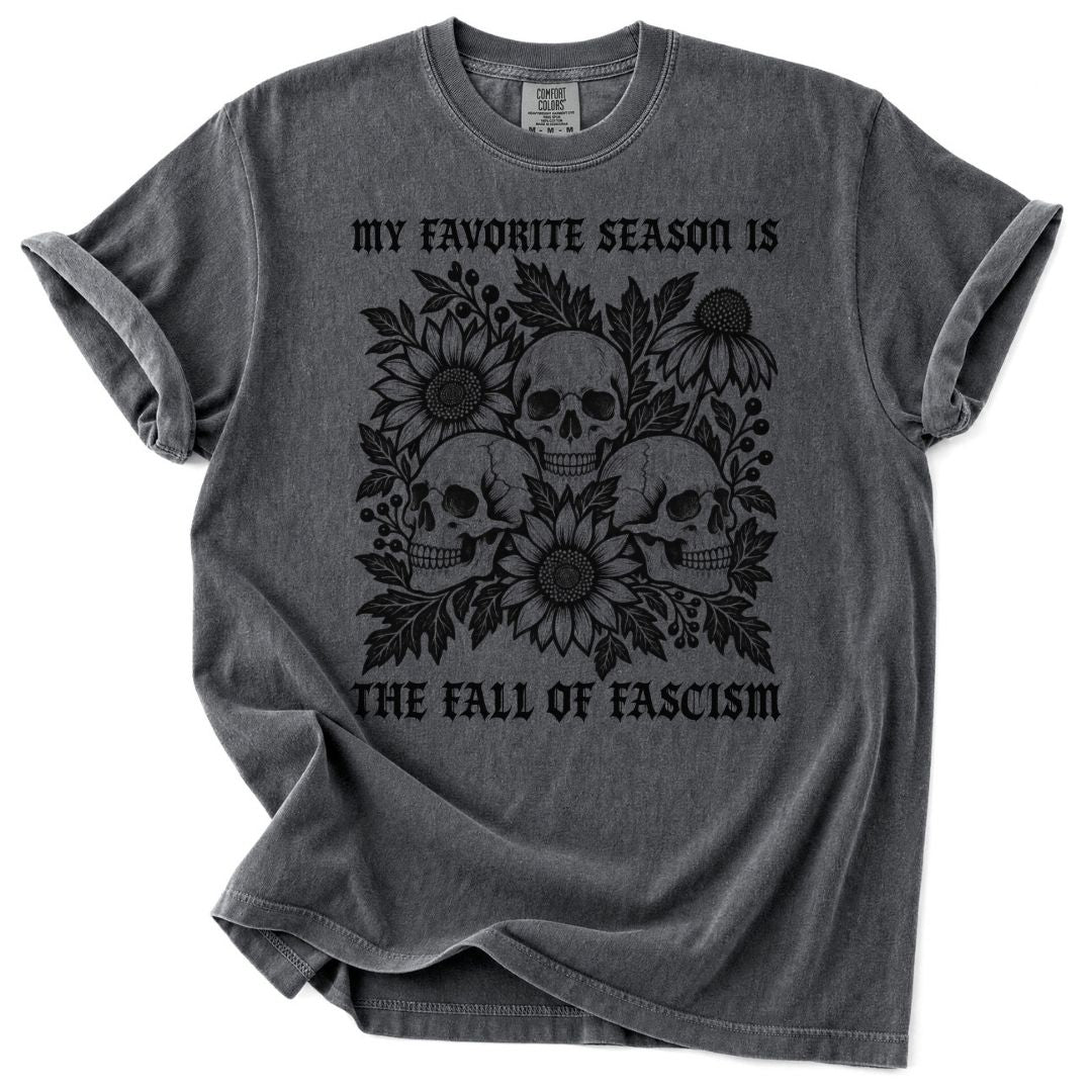 My Favorite Season Is The Fall Of Fascism Skull Tee