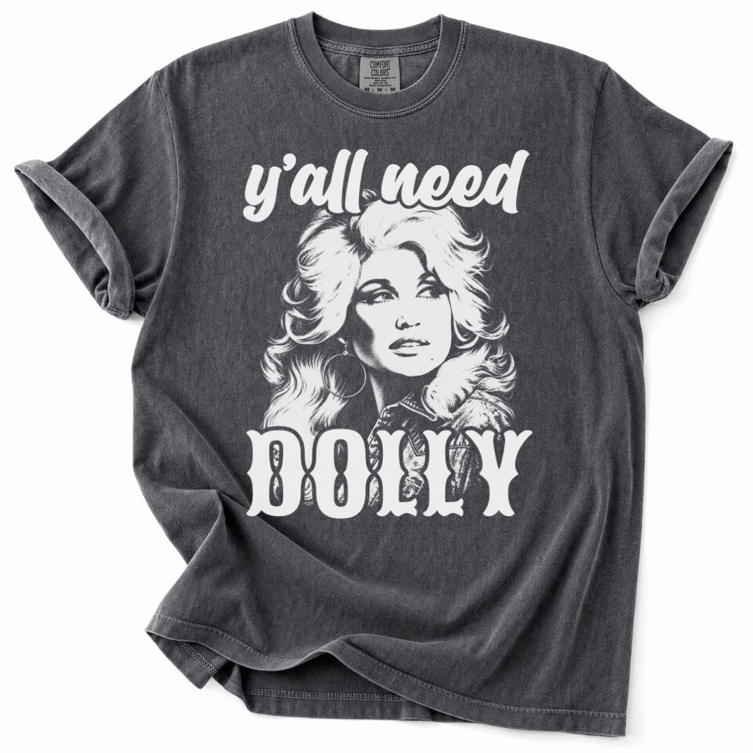 Y'all Need Dolly Tee