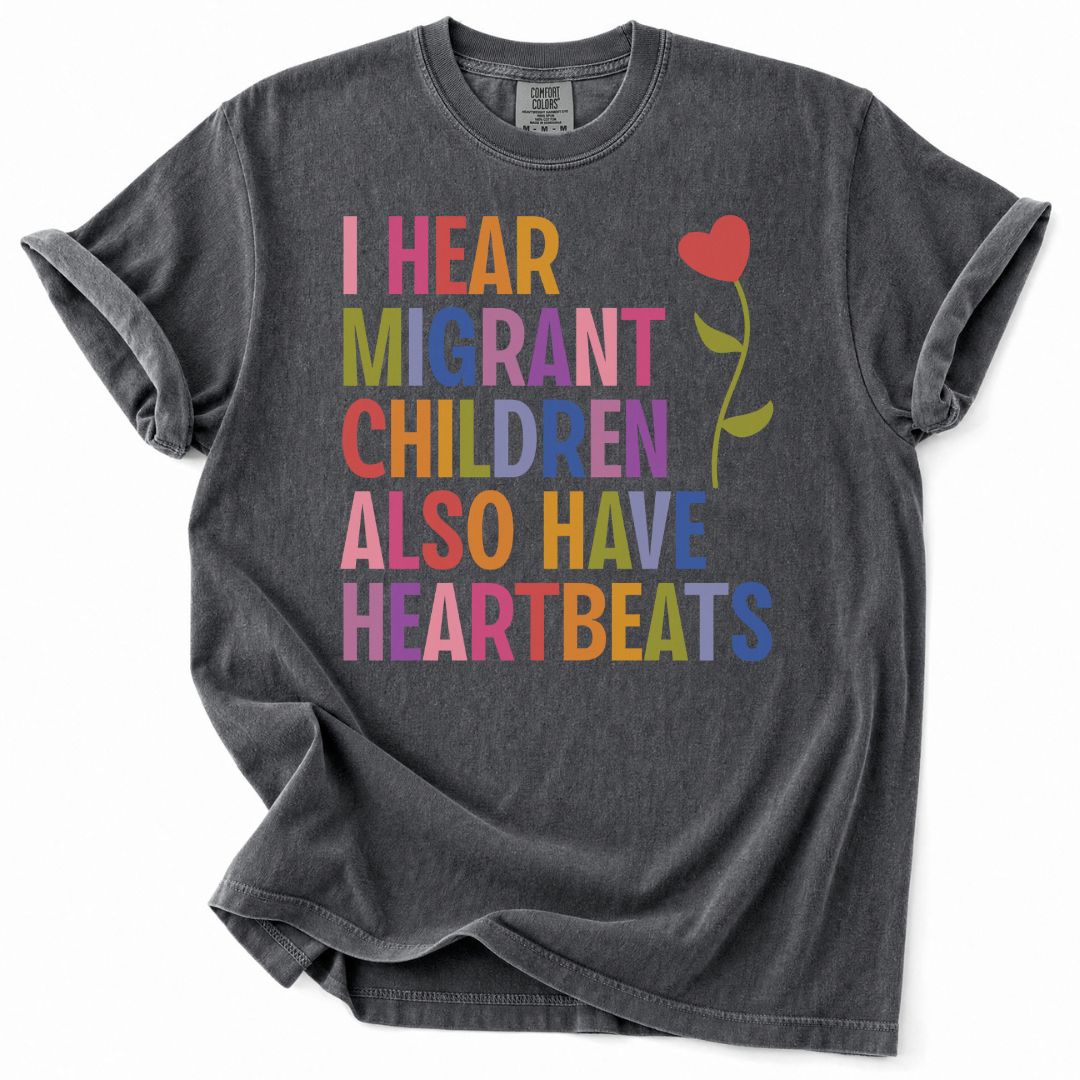 I Hear Migrant Children Also Have Heartbeats Tee