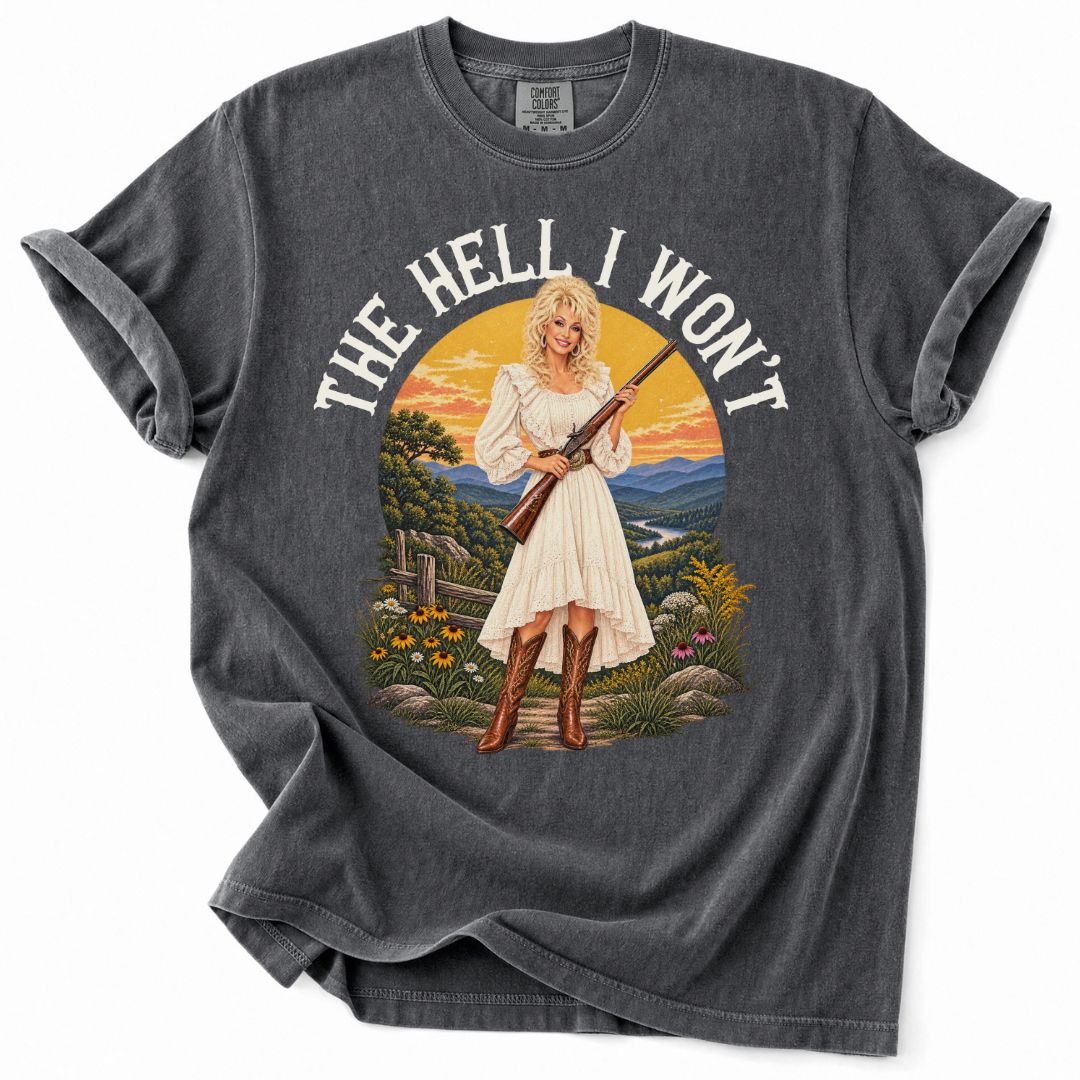 The Hell I Won't Dolly Tee