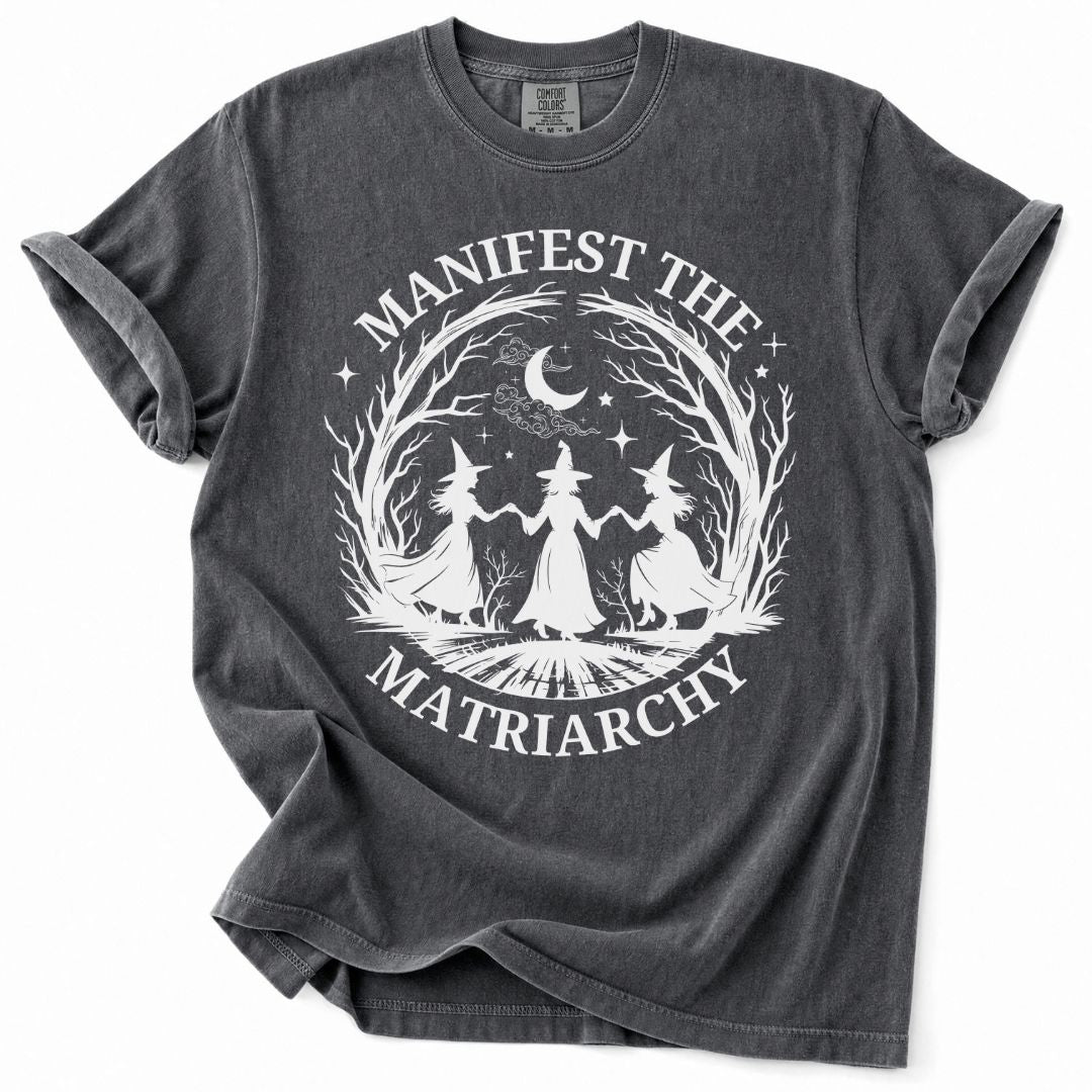 Manifest The Matriarchy Tee