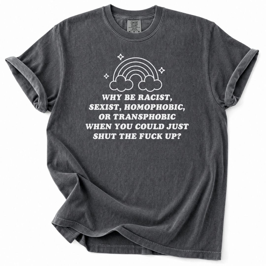 Why Be A Bigot Tee